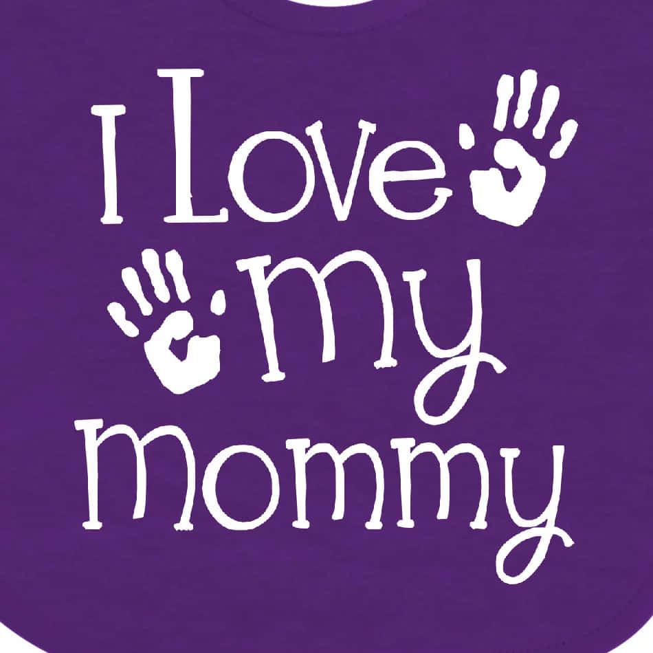 I Love My Mommy Purple Shirt Wallpaper