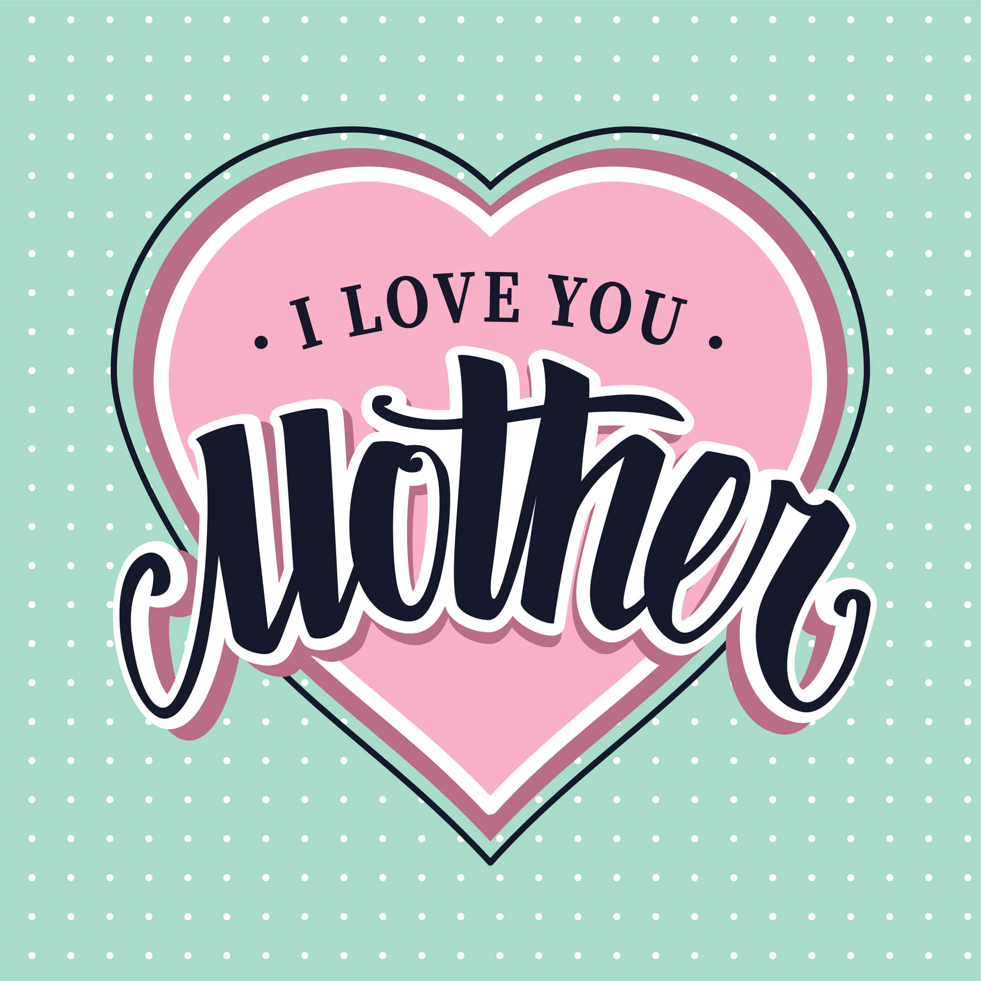 I Love You Mother Heart Illustration Wallpaper