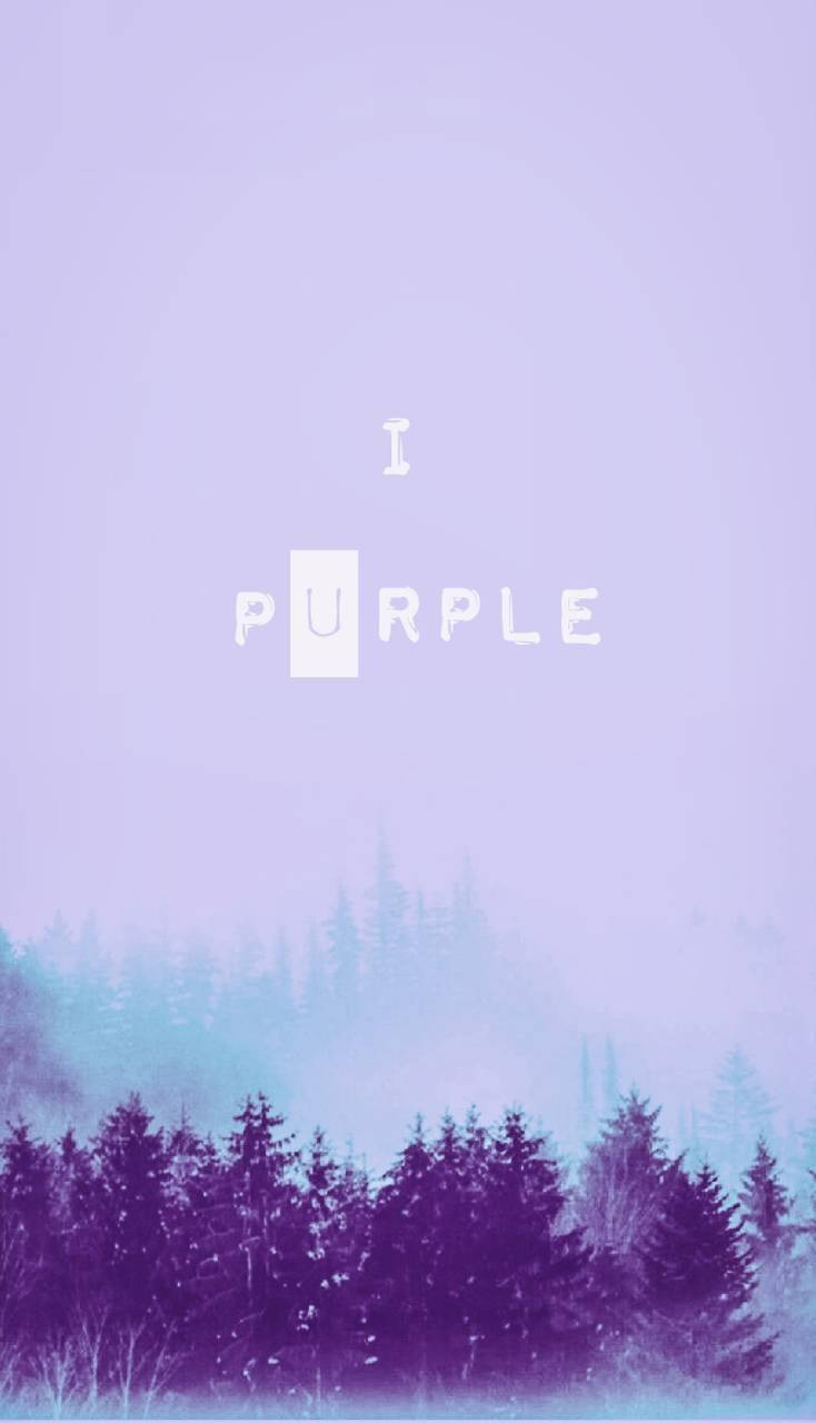 I Purple You With Trees Background