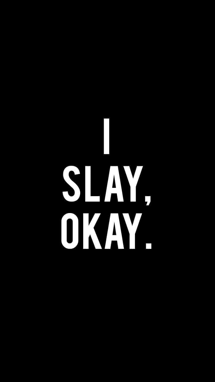 I Slay Okay Statement Wallpaper