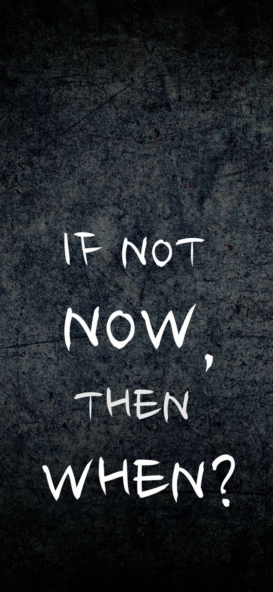 If Not Now When Motivational Quote Iphone Background