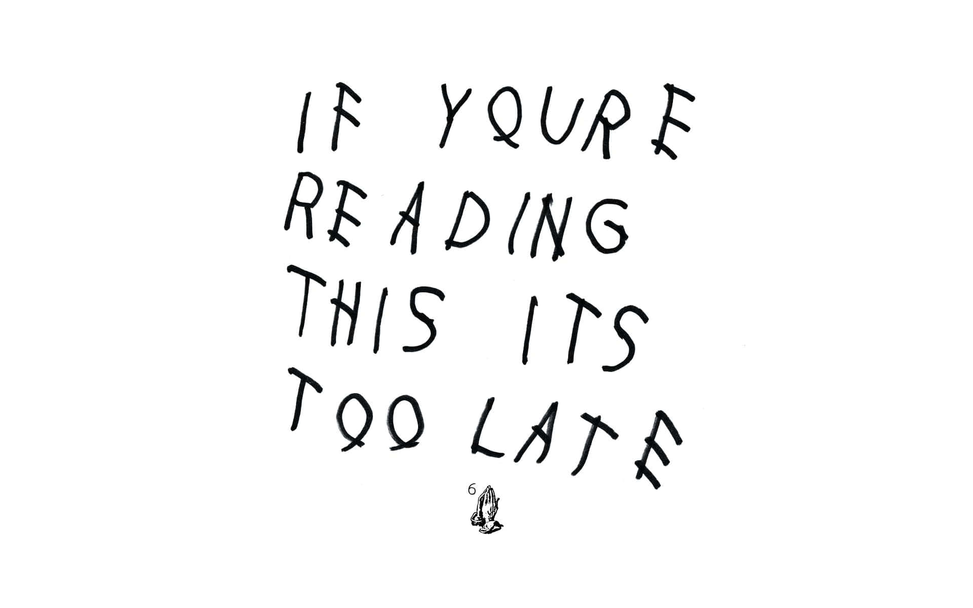 Oh, if You're Reading Drake You Know it's About to Get Crazy Wallpaper