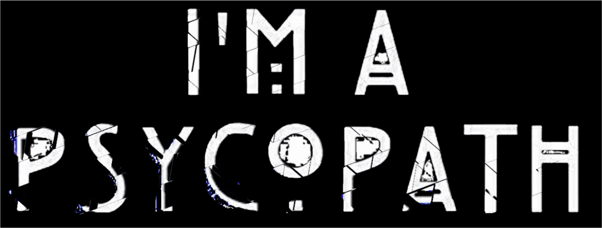 Download Im A Psychopath Text Graphic