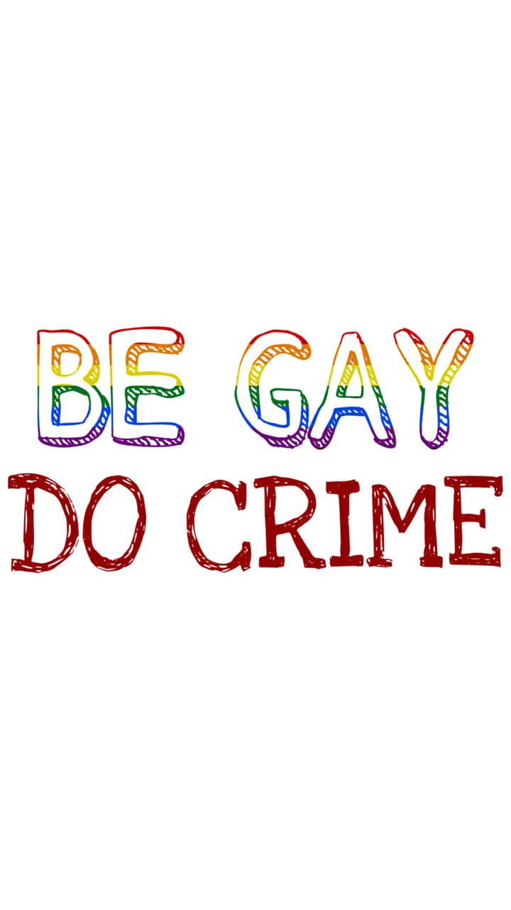 Be Gay Do Crime Wallpaper