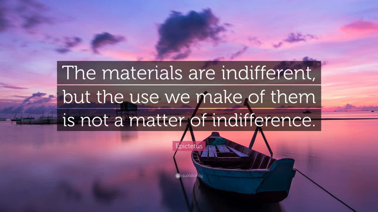Indifferent Materials Quote By Epictetus Wallpaper