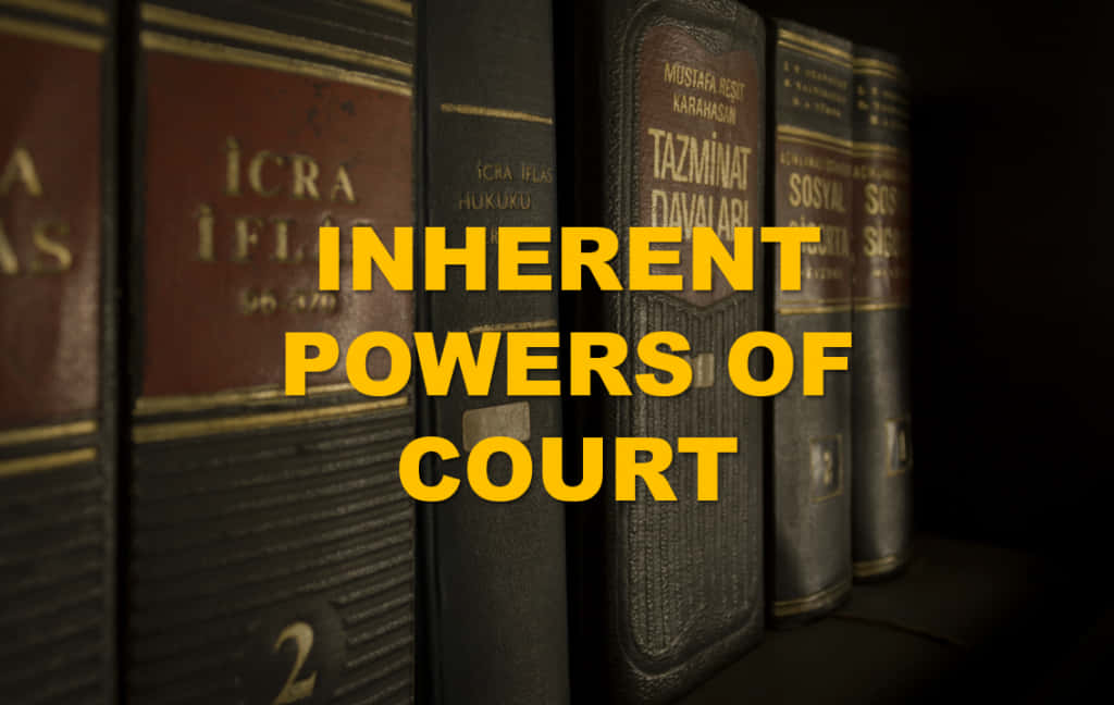 Inherent Powers Of Court Wallpaper