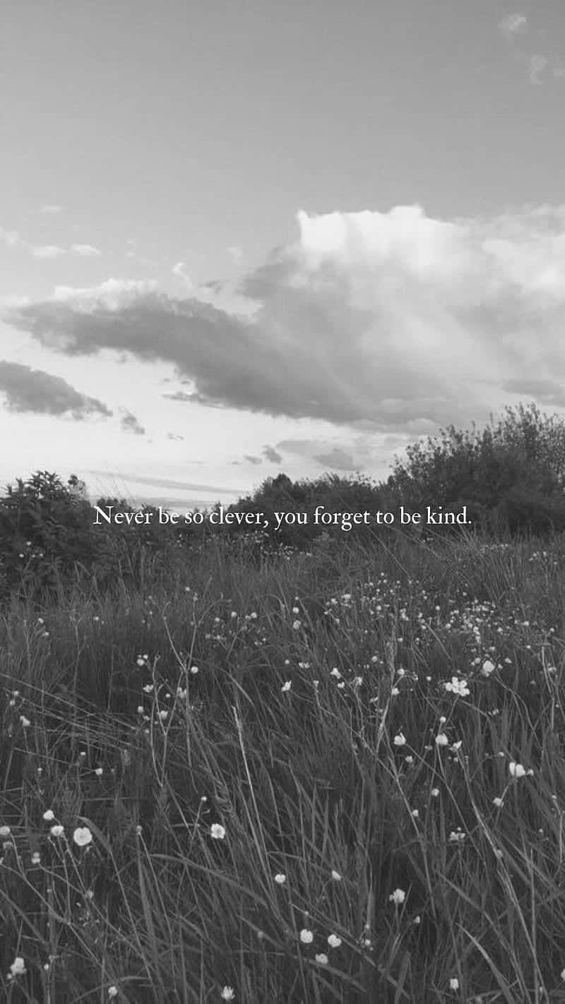 Inspirational Meadow Quote B W Wallpaper