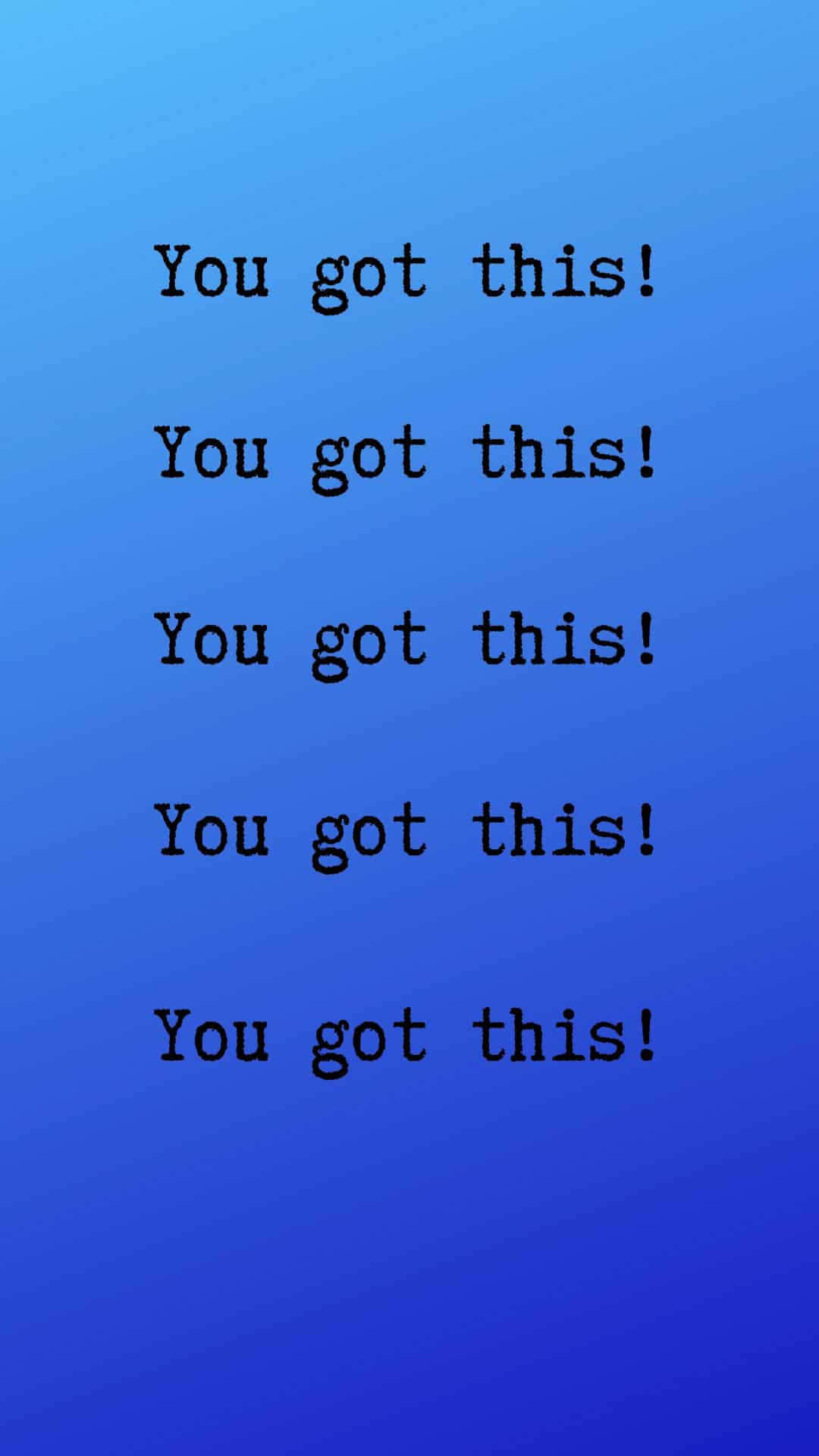 You Got This You Got This Wallpaper