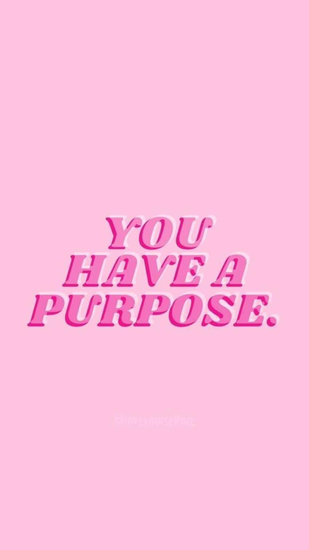 Inspirational Pink Purpose Quote Wallpaper