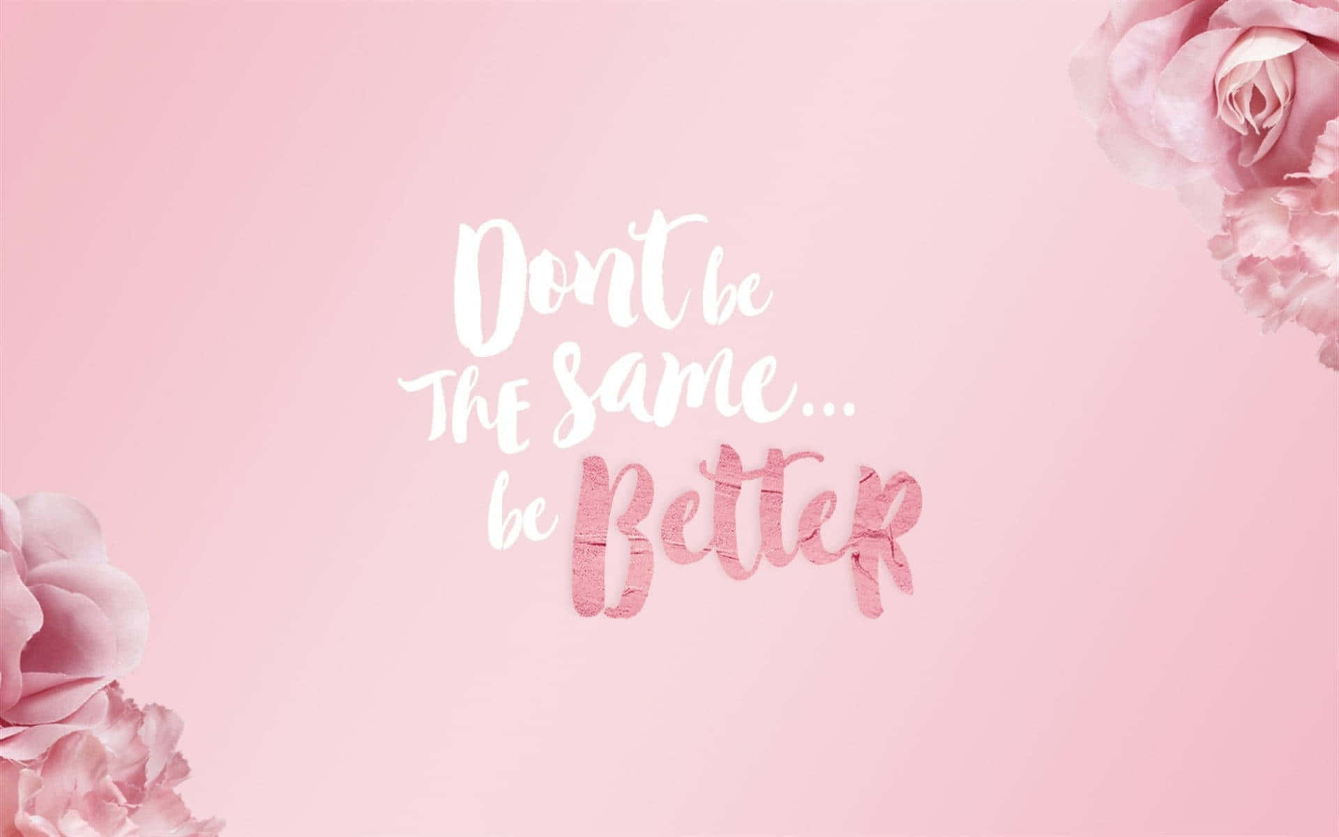 Inspirational Quote Be Better Pink Backdrop Wallpaper