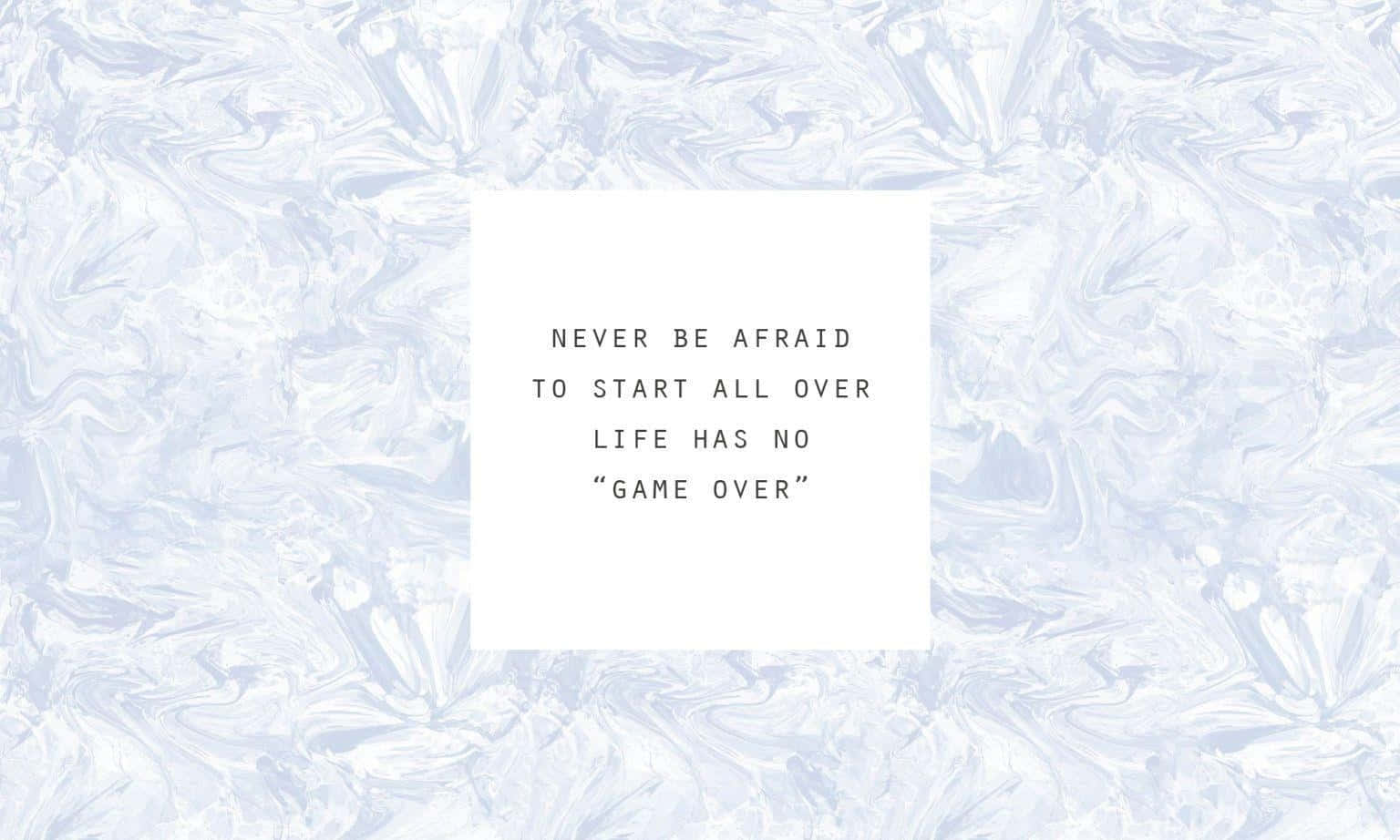 Inspirational Quote Life Has No Game Over Wallpaper
