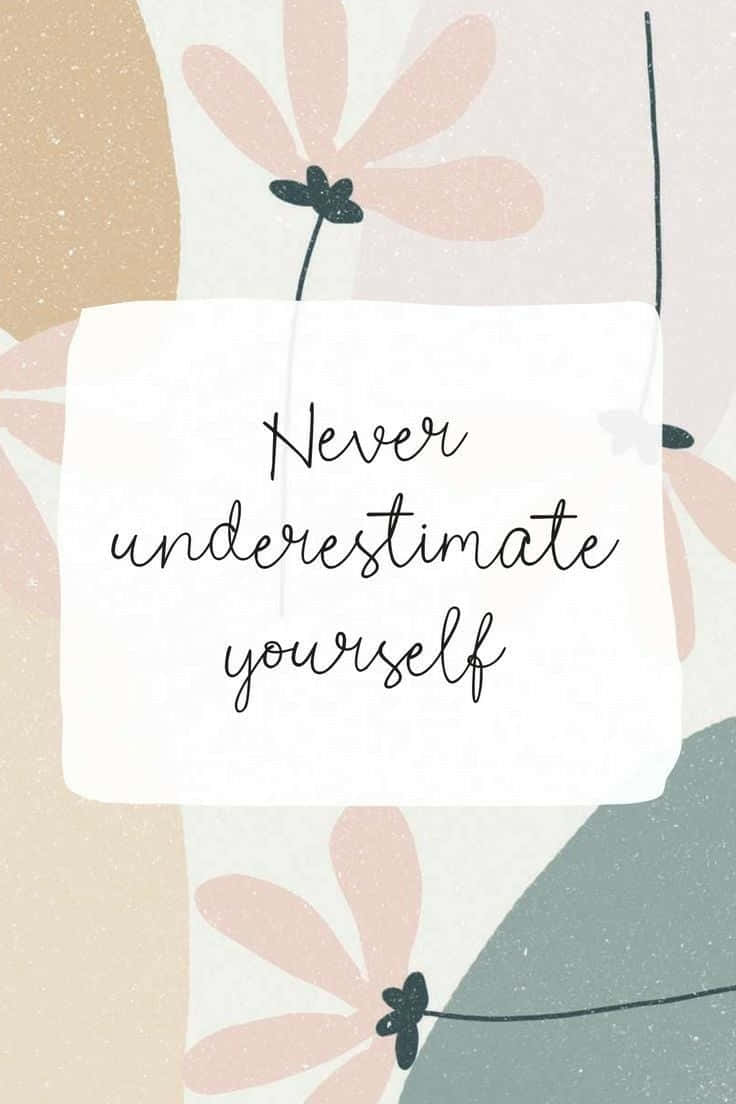 Inspirational Quote Never Underestimate Yourself Wallpaper