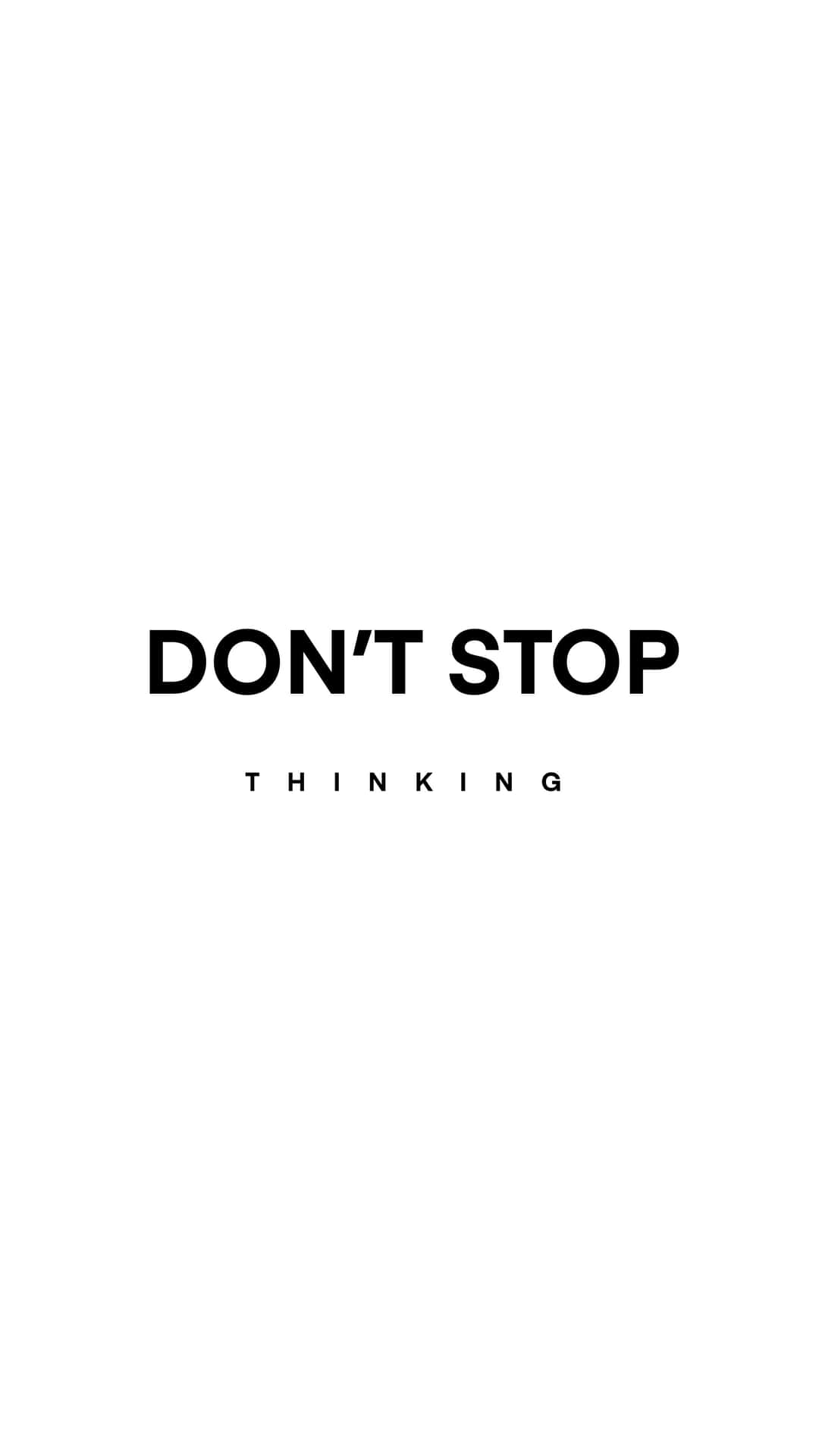 Don't Stop Thinking - T-shirt