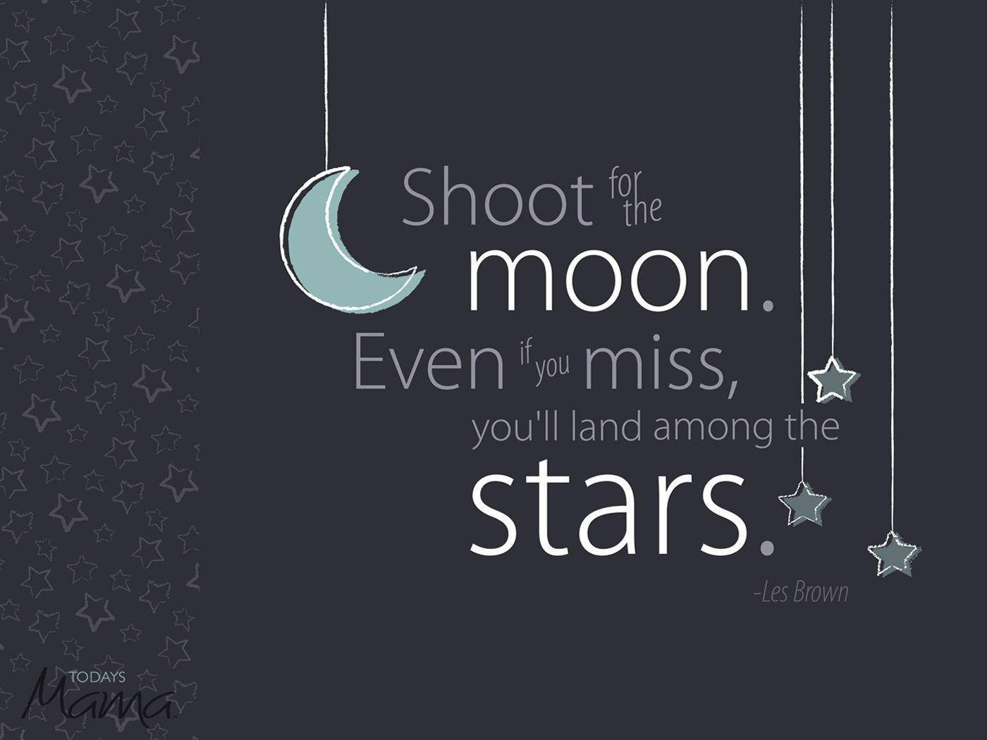 Inspirational Quotes Shoot For The Moon