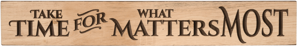 Inspirational Wooden Sign Take Time For What Matters Most PNG