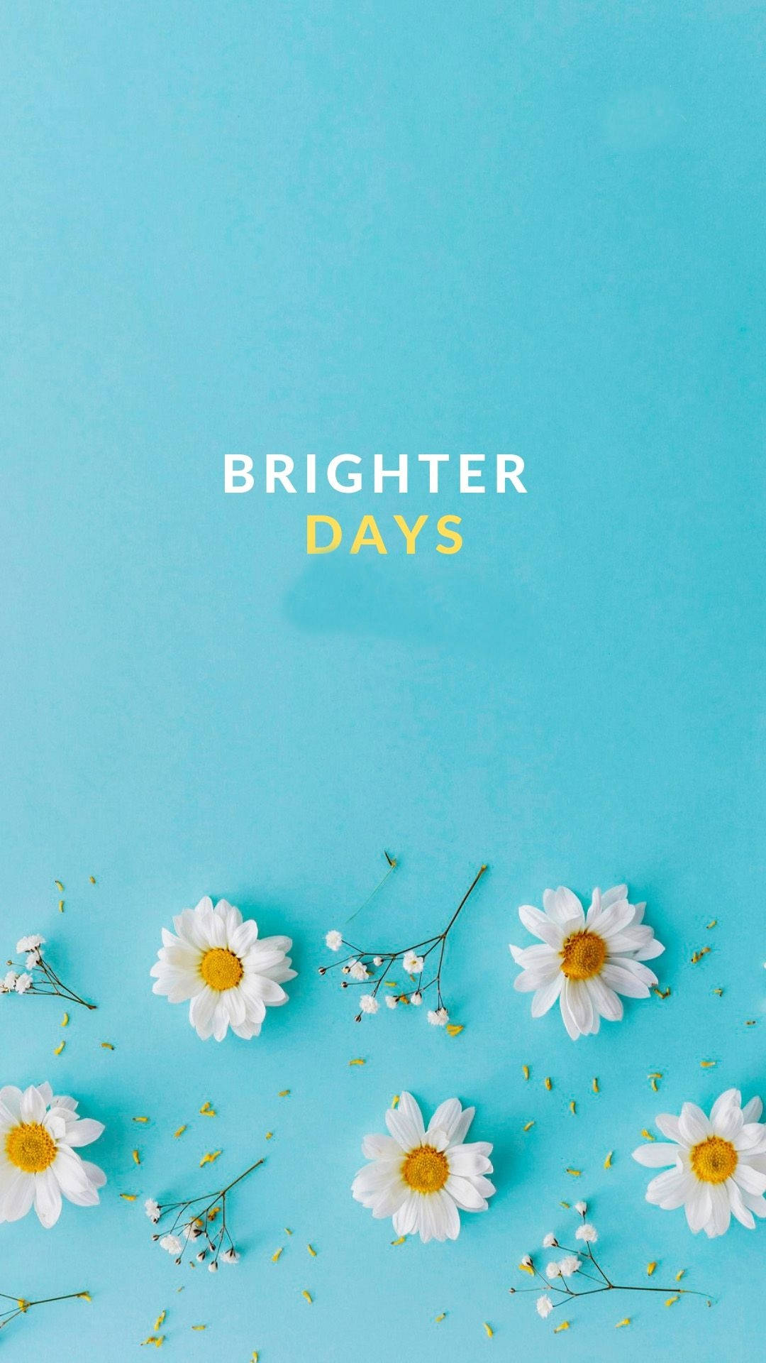 Inspiring Quotes Phone Brighter Days Wallpaper