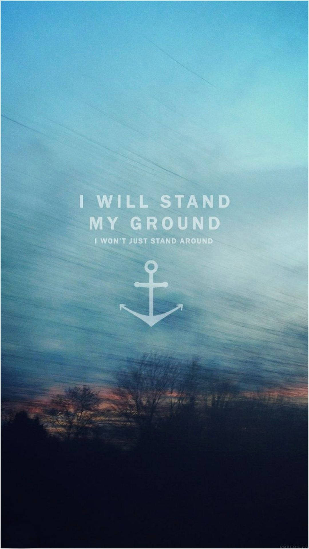 Inspiring Quotes Phone Stand My Ground Wallpaper