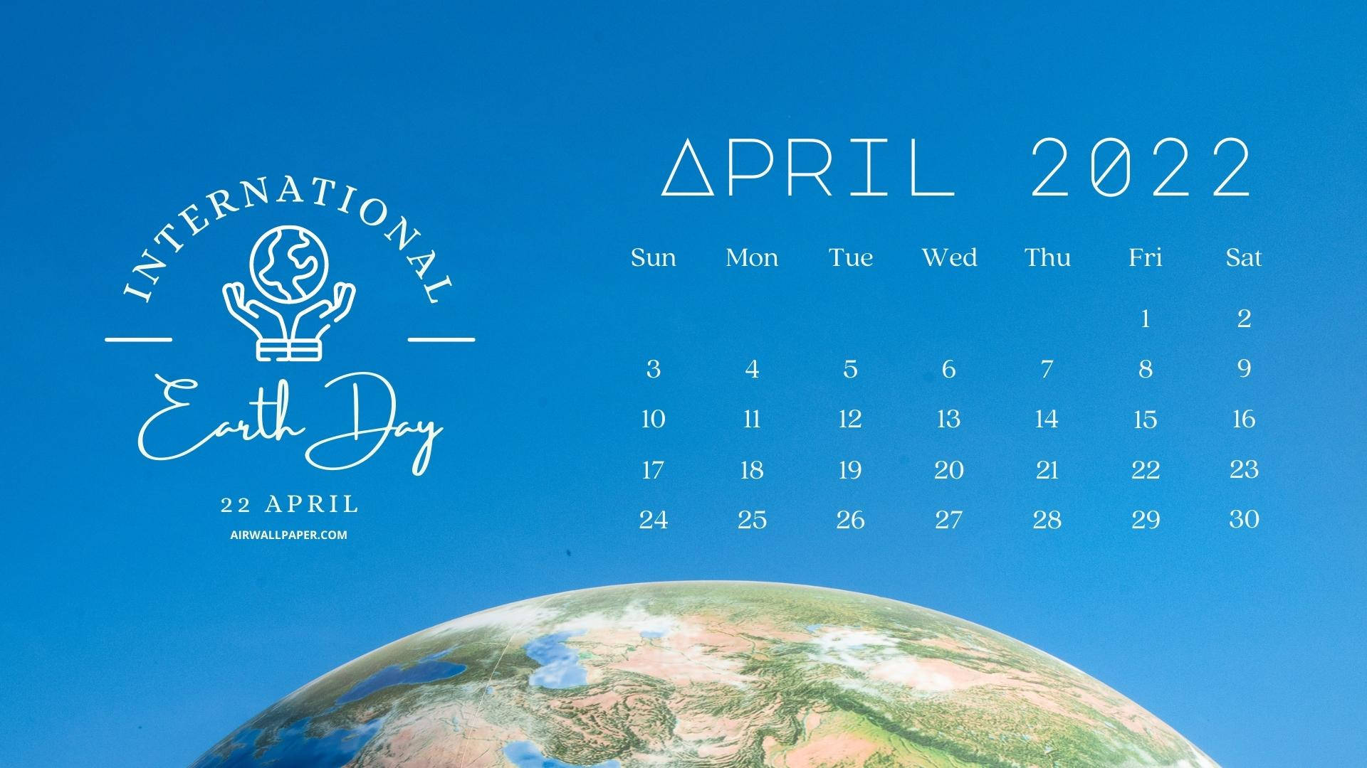 International Earth Day April 2022 Calendar Wallpaper