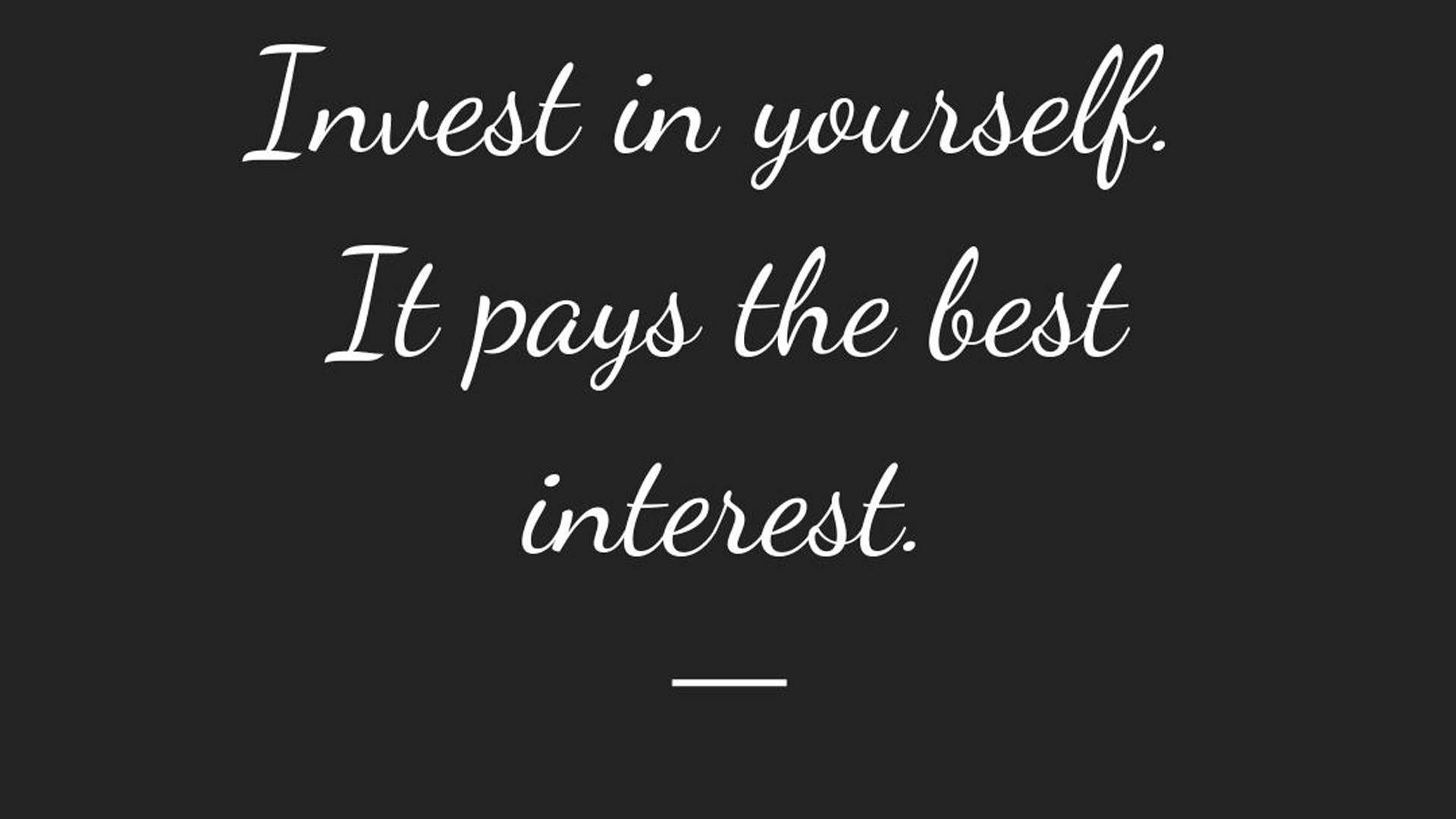 Invest In Yourself Hd Inspirational Wallpaper