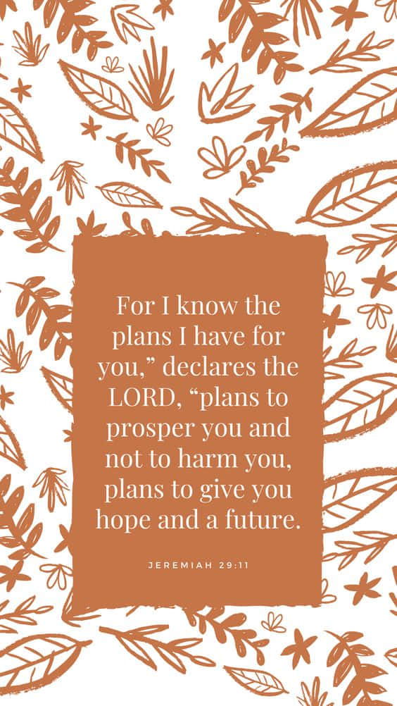 "For I know the plans I have for you." - Jeremiah 29:11 Wallpaper