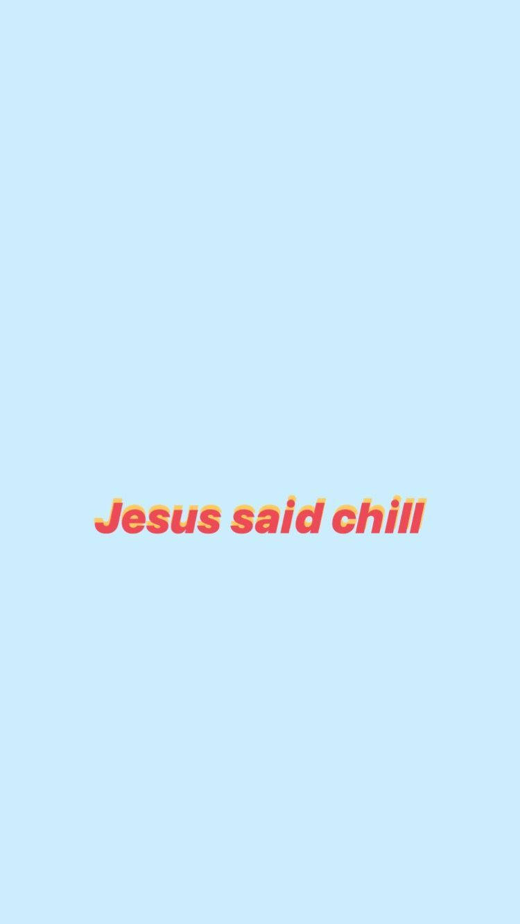 "Jesus Said Chill" Blue Aesthetic Quote iPhone Wallpaper