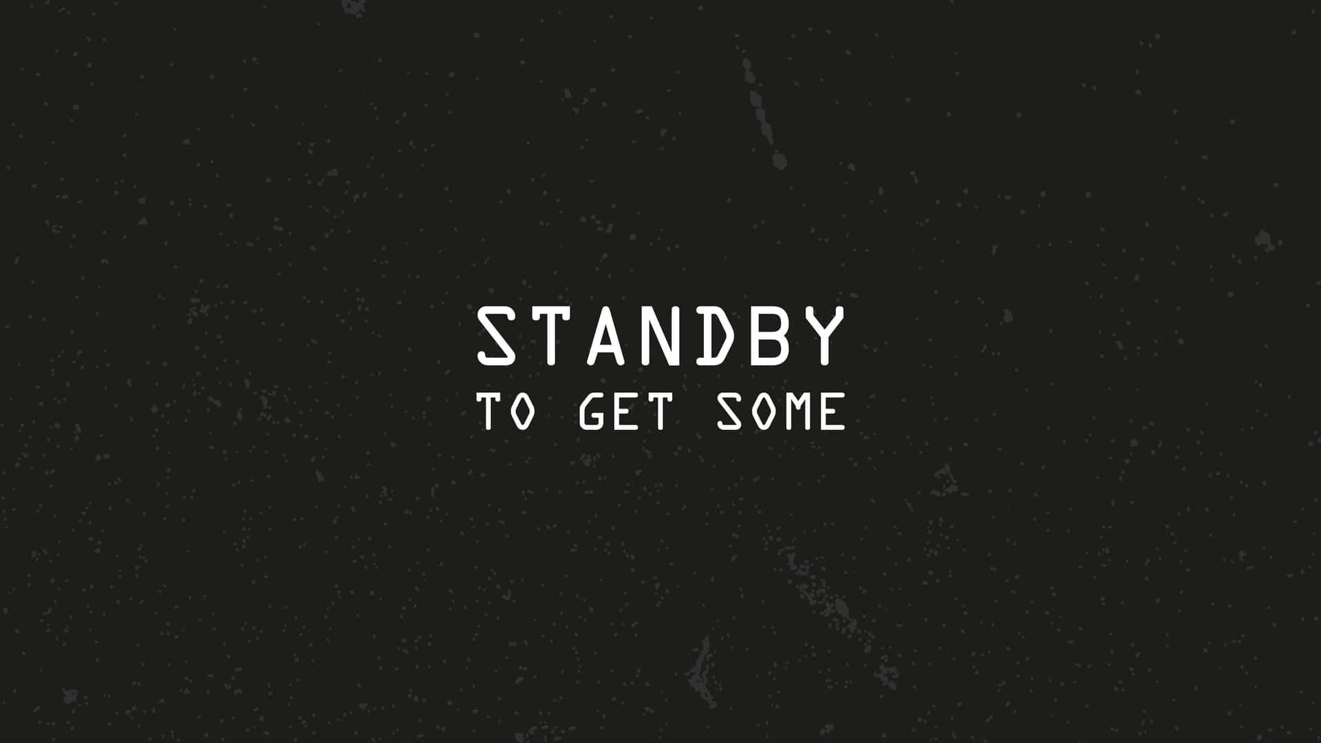 Standby To Get Some Wallpaper