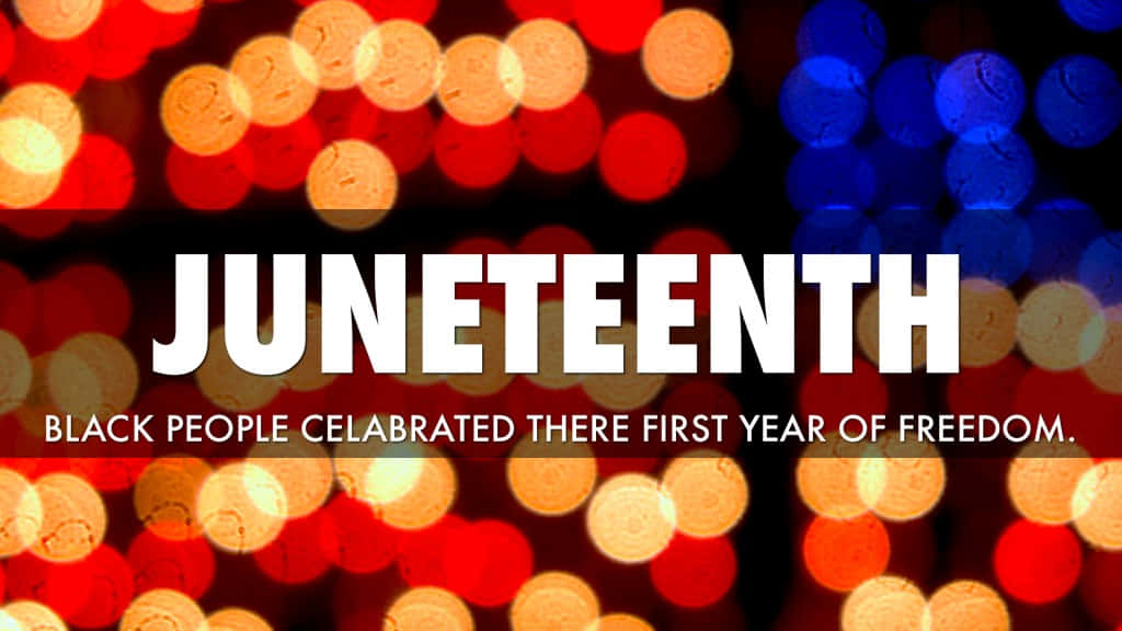 Ojuneteenth É Celebrado Pelos Negros Como O Primeiro Ano De Liberdade.