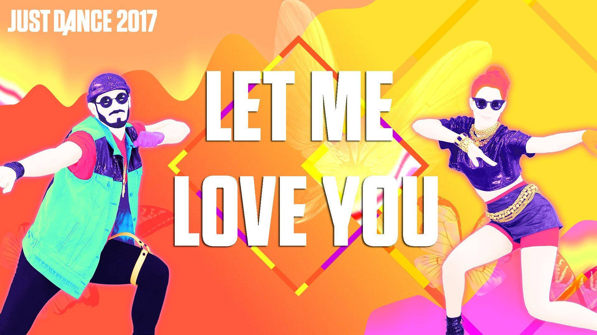 Just Dance 2017 Let Me Love You Wallpaper