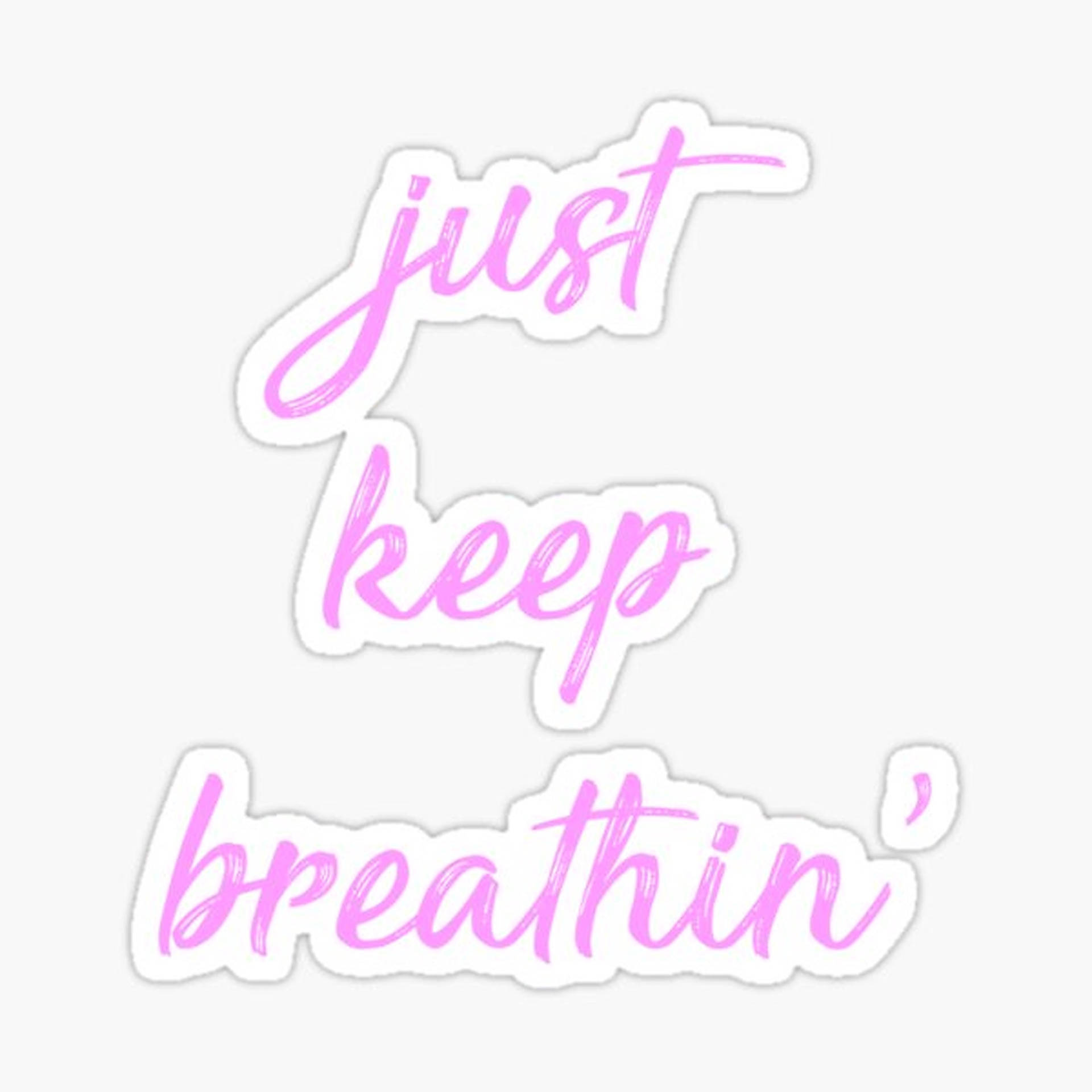 Just Keep Breathing Pink Text Wallpaper