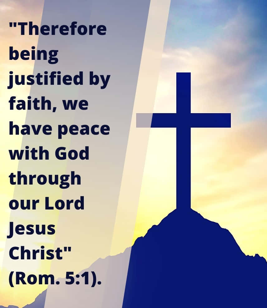 Justified By Faith Bible Verse Cross Image Wallpaper