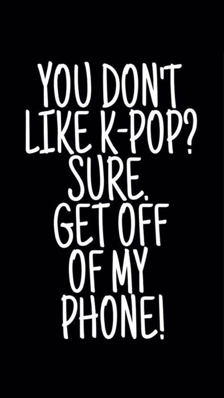 K-Pop Funny Get Off My Phone Wallpaper