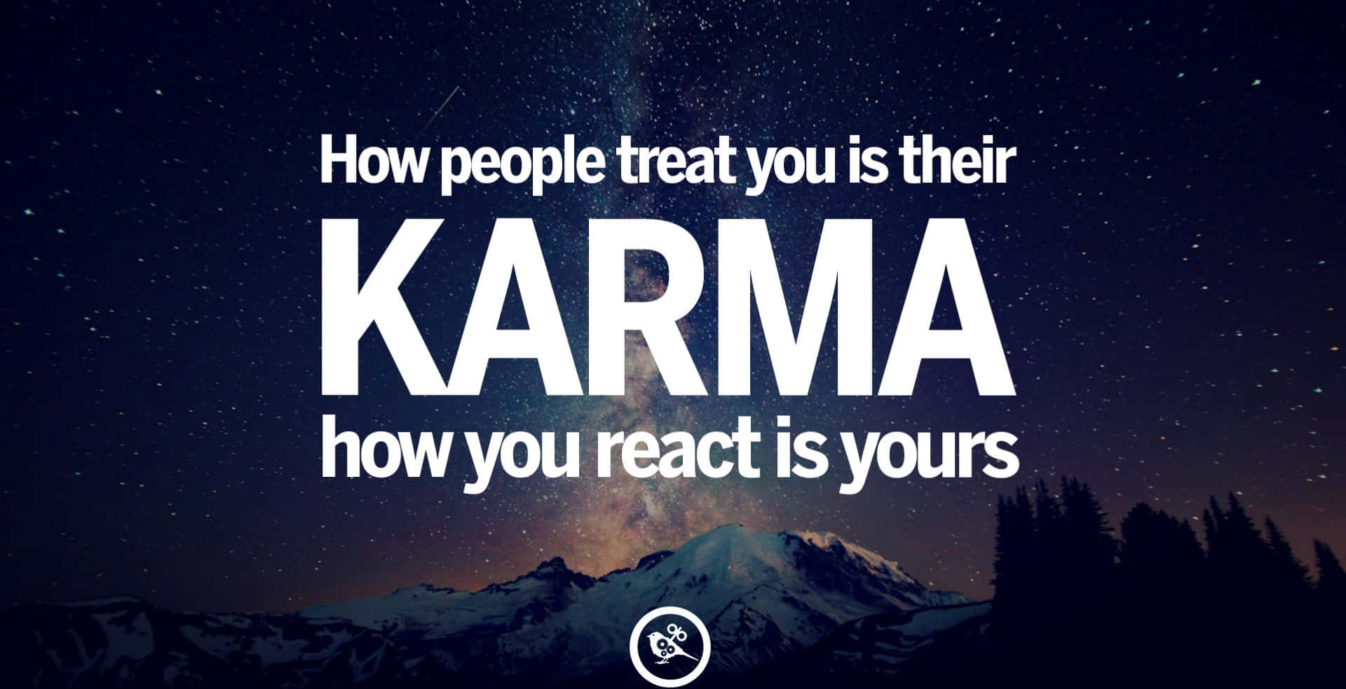 Comoas Pessoas Te Tratam É Karma Delas, Como Você Reage É Seu