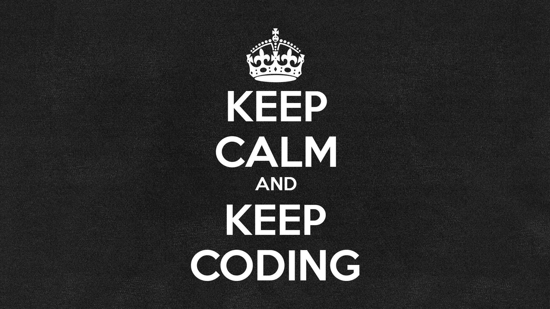 Keep calm and keep coding Wallpaper Download