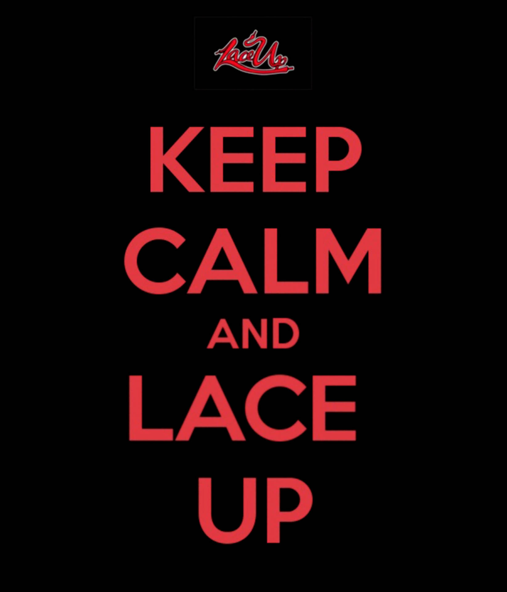 Keep Calm And Lace Up