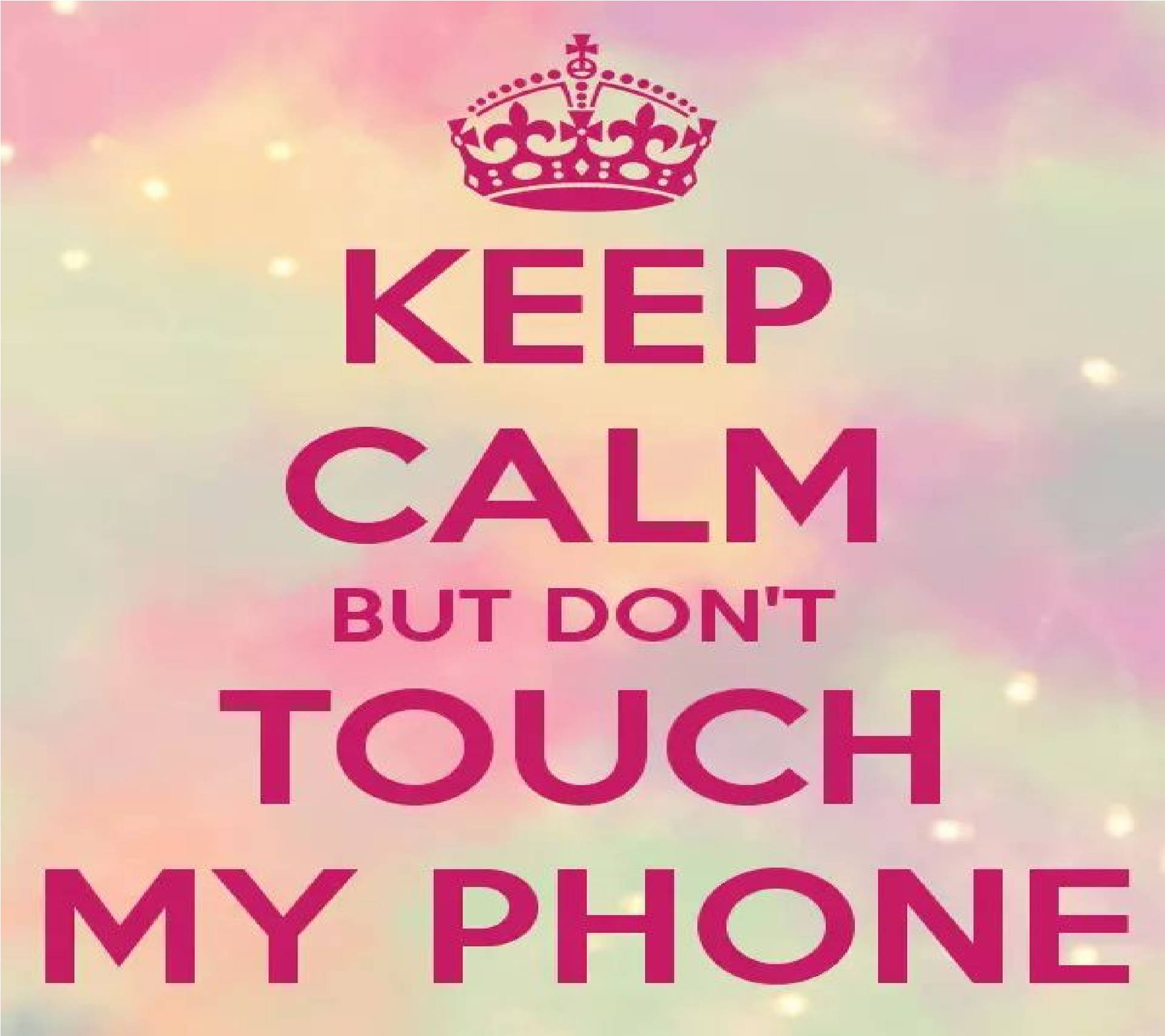 Keep Calm Don't Touch My Phone