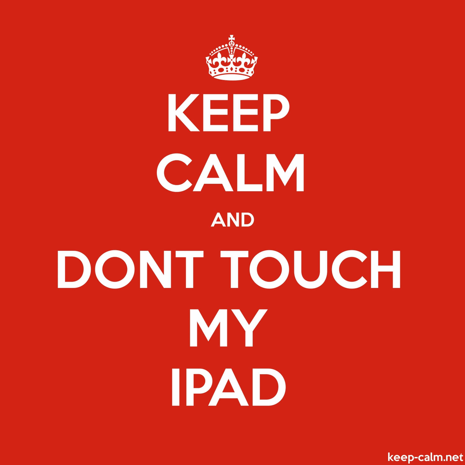 Keep Calm Don’t Touch My iPad On Bright Red Wallpaper