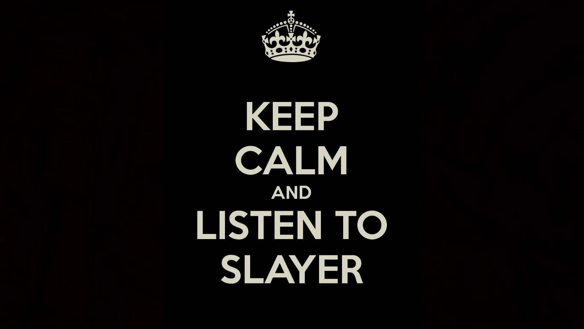 Keep Calm Listen To Slayer