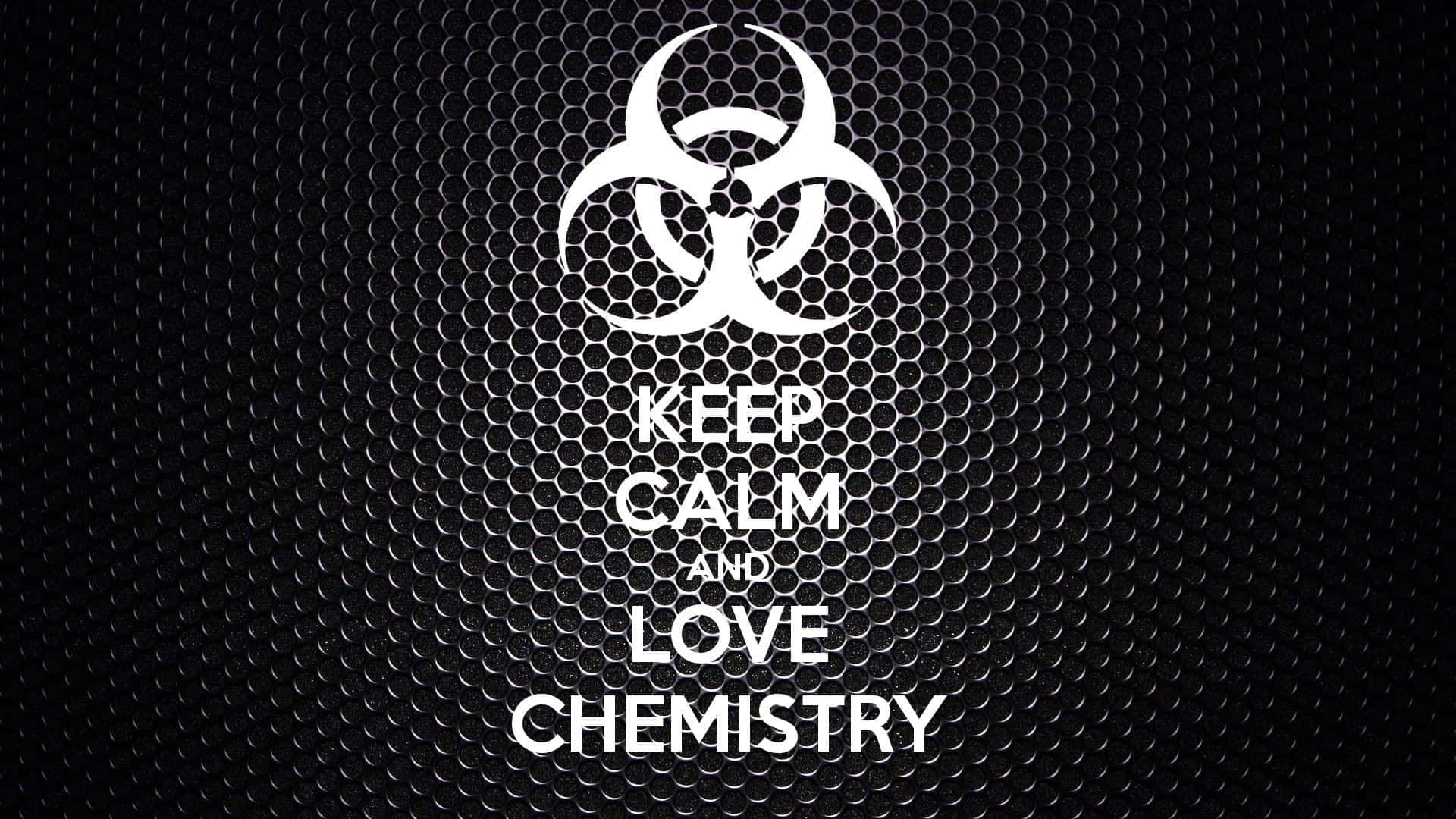Keep Calm Love Chemistry Poster Wallpaper