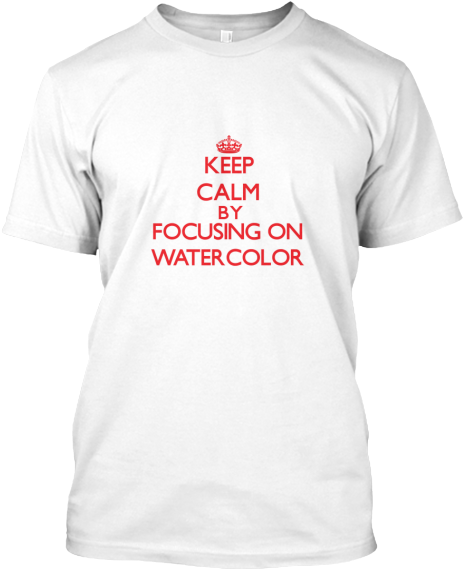 Keep Calm Watercolor Focus T Shirt PNG