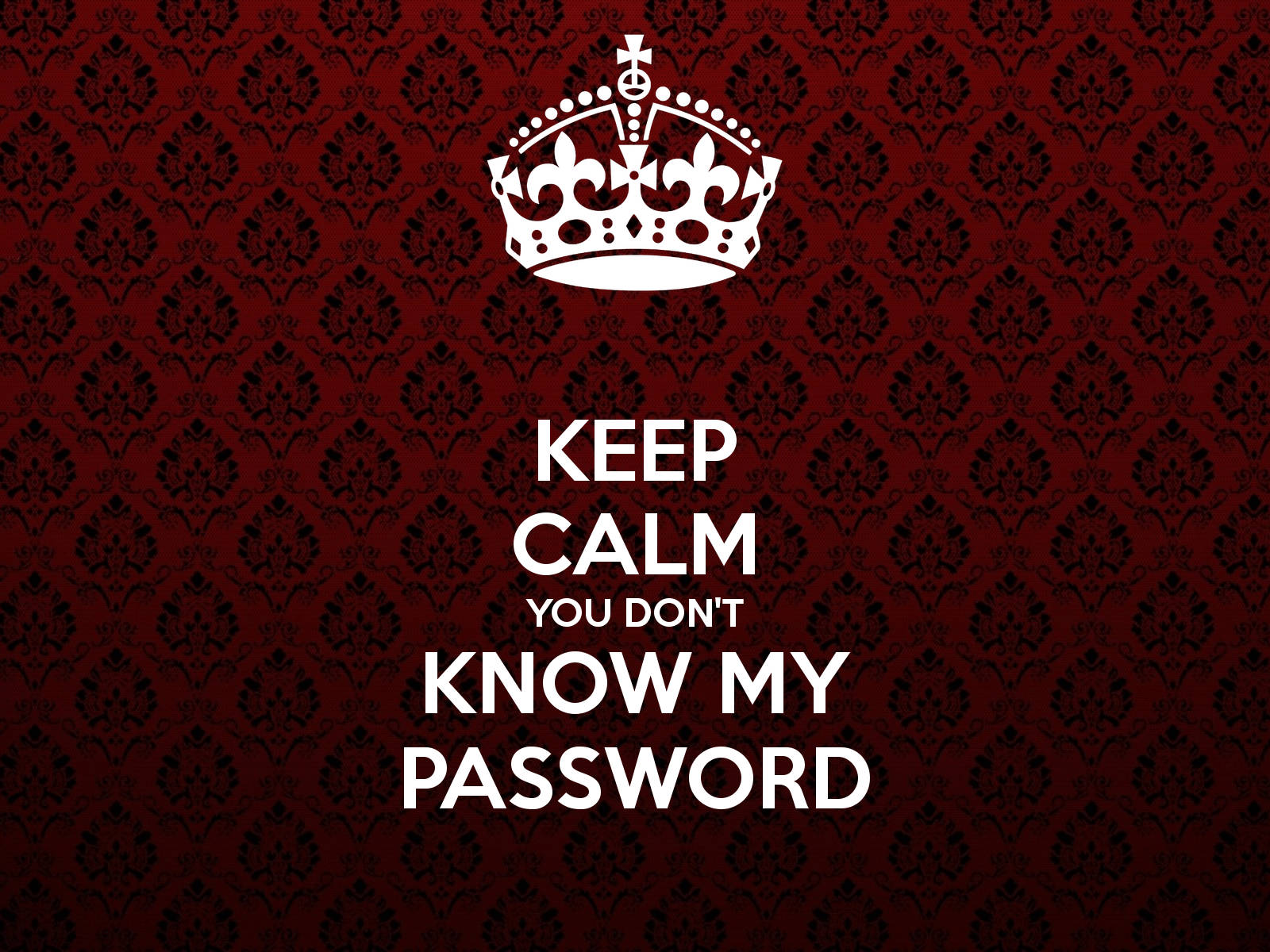 Keep Calm You Don't Know My Password Meme Wallpaper
