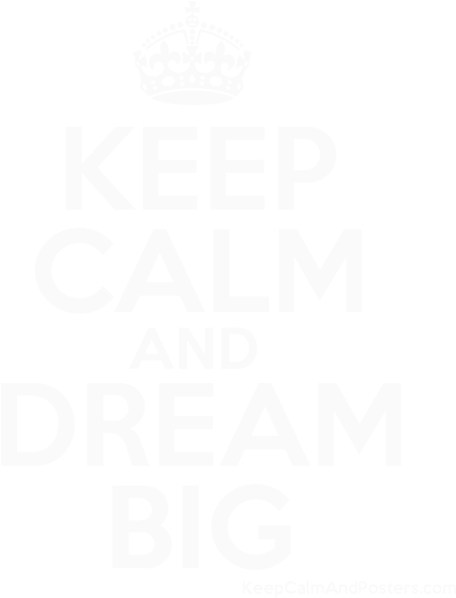 Keep Calmand Dream Big Poster PNG
