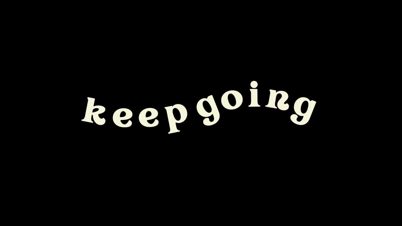 "Never Give Up - Keep Going" Wallpaper