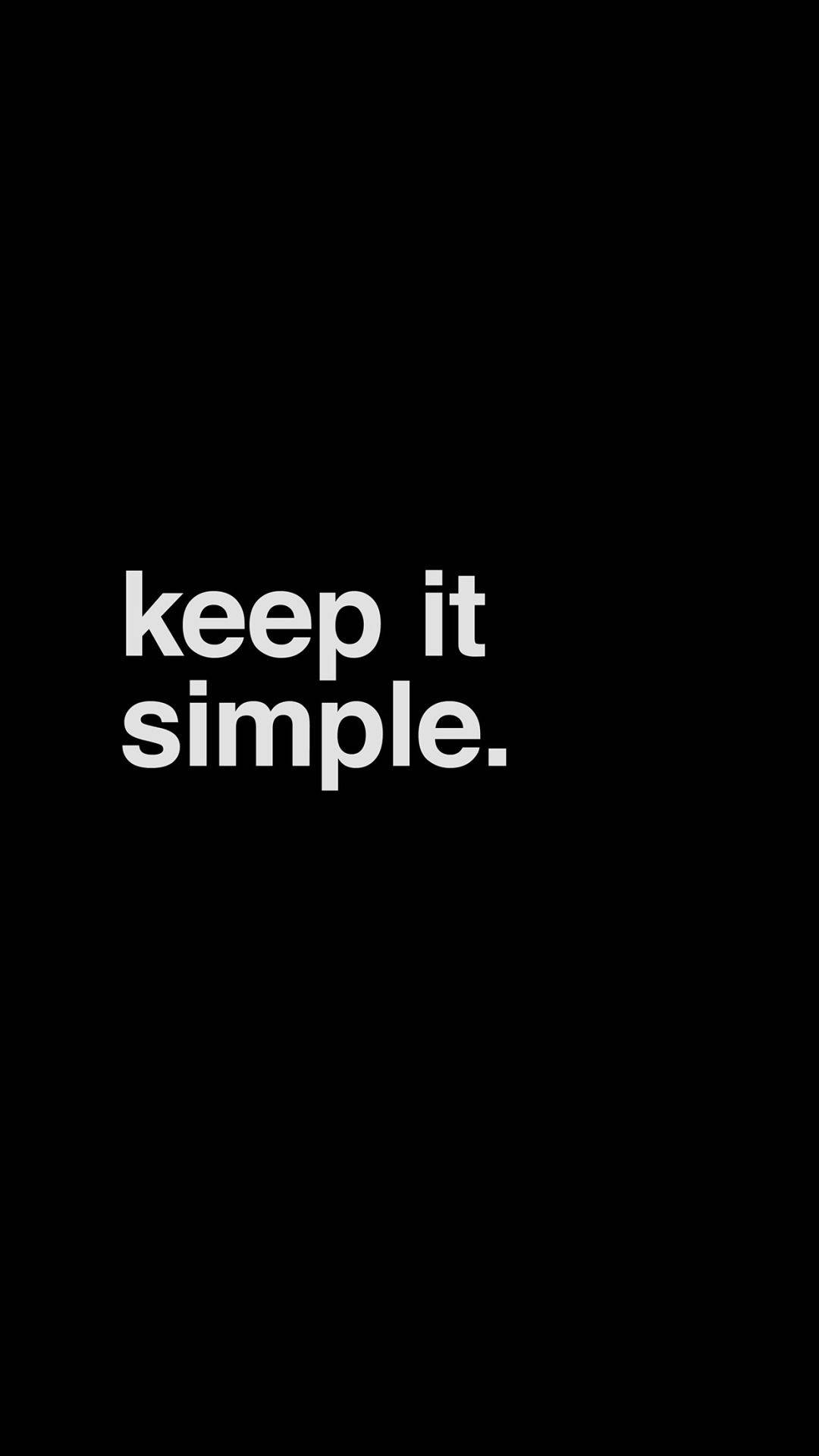"Keep It Simple" Inspirational Black and White Quote. Wallpaper