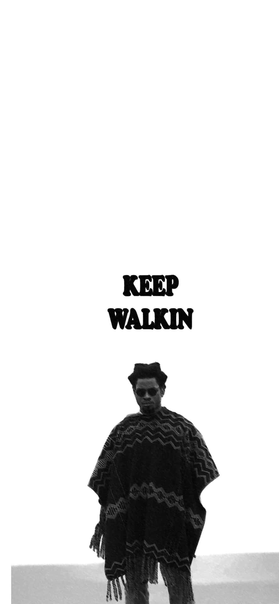 Keep Walkin Motivational Poster Wallpaper