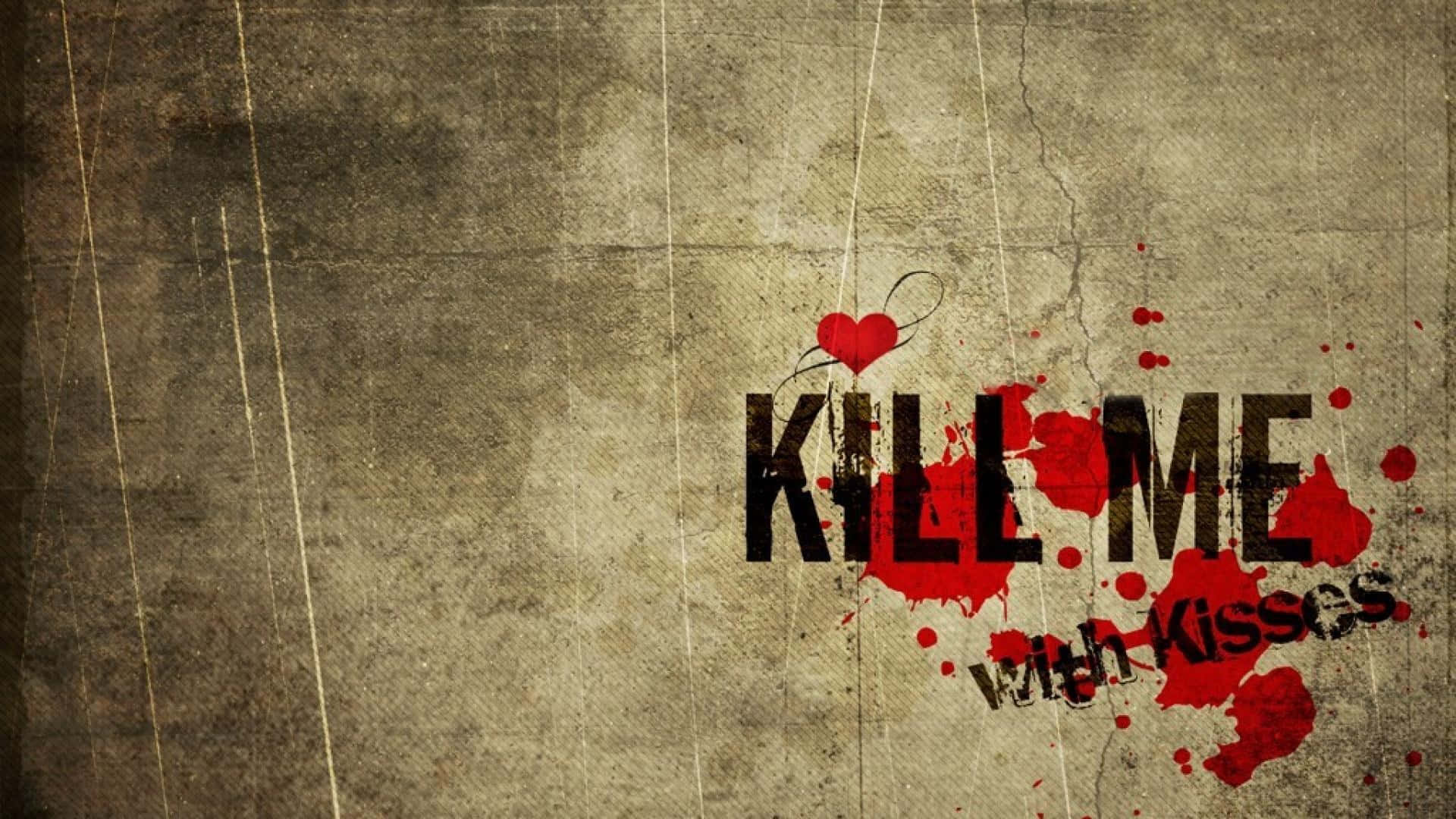 Kill Me [wallpaper] Wallpaper