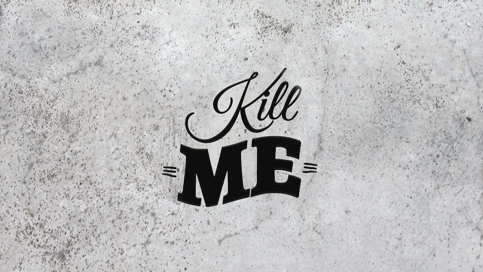 Kill Me [wallpaper] Wallpaper