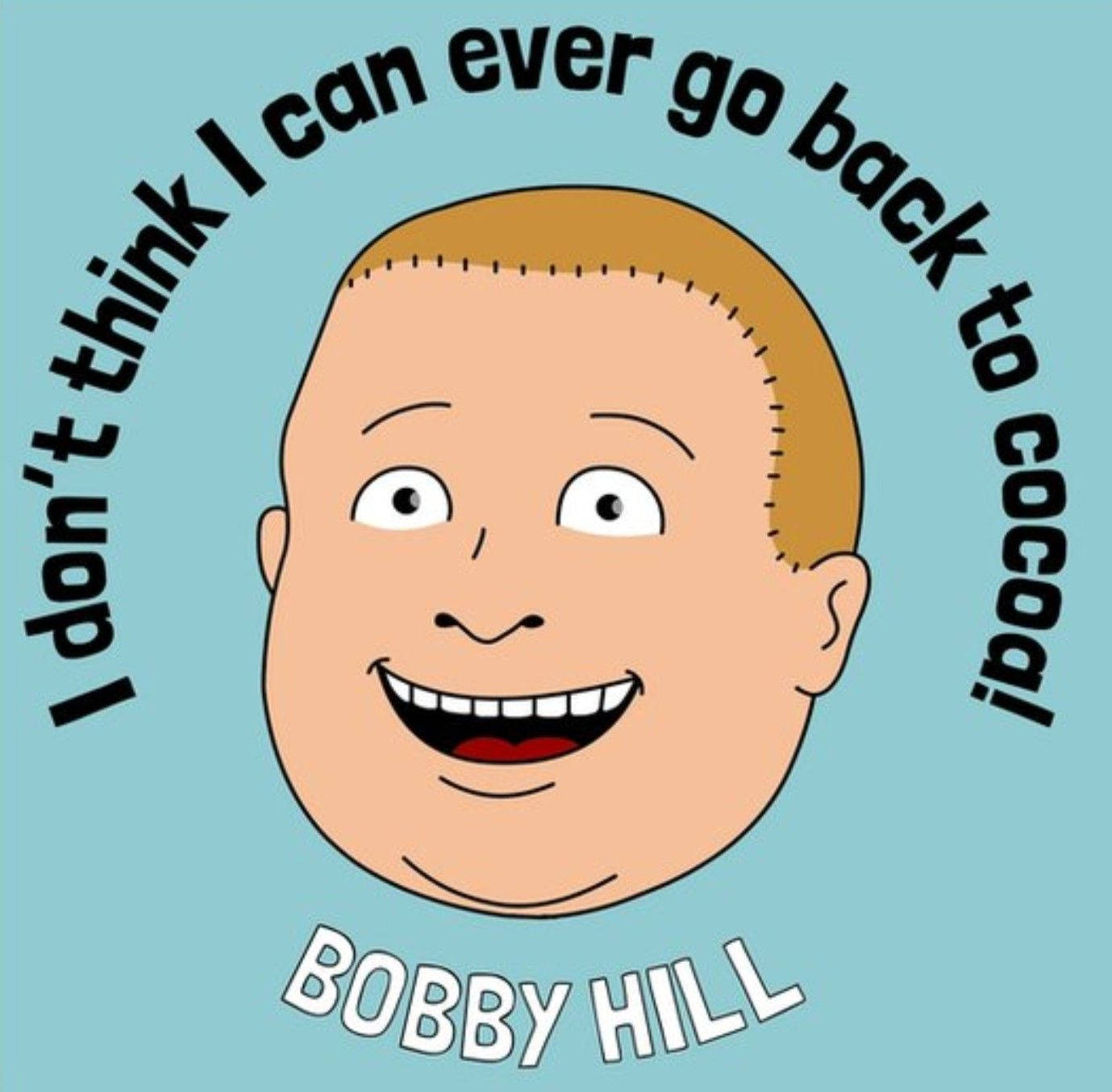 King Of The Hill Bobby Famous Line Background