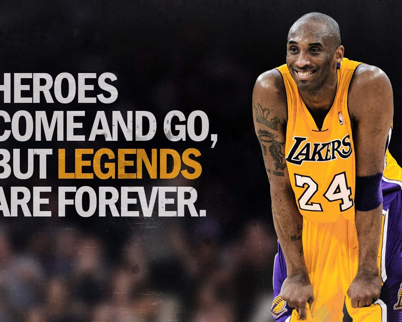 heroes come and go but legends are forever kobe
