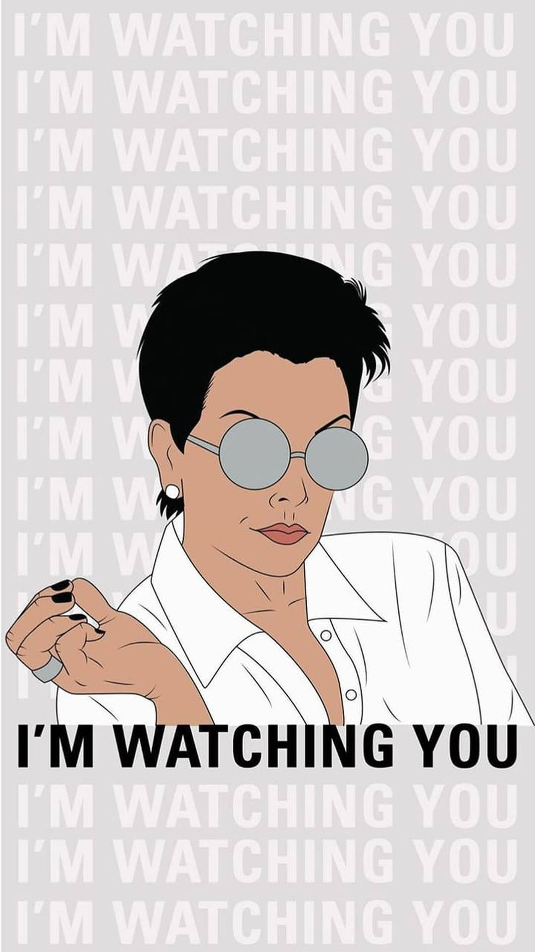 Kris Jenner I'm Watching You