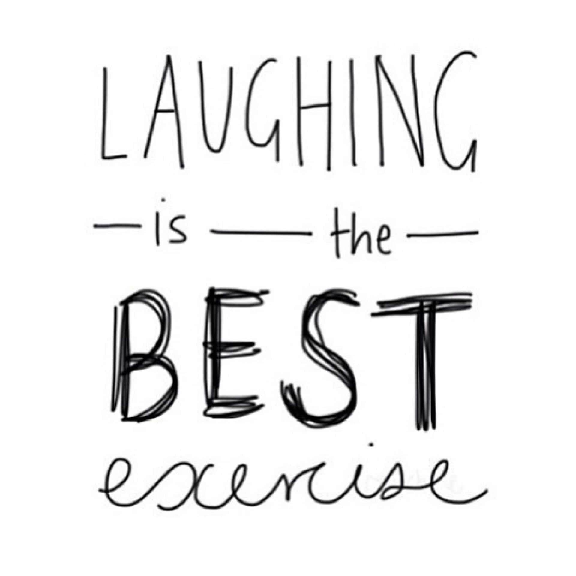 Laughing Is The Best Exercise